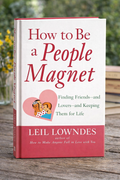 Lowndes, Leil - How To Be A People Magnet Finding Friends And Lovers And Keeping Them For Life eBook PDF